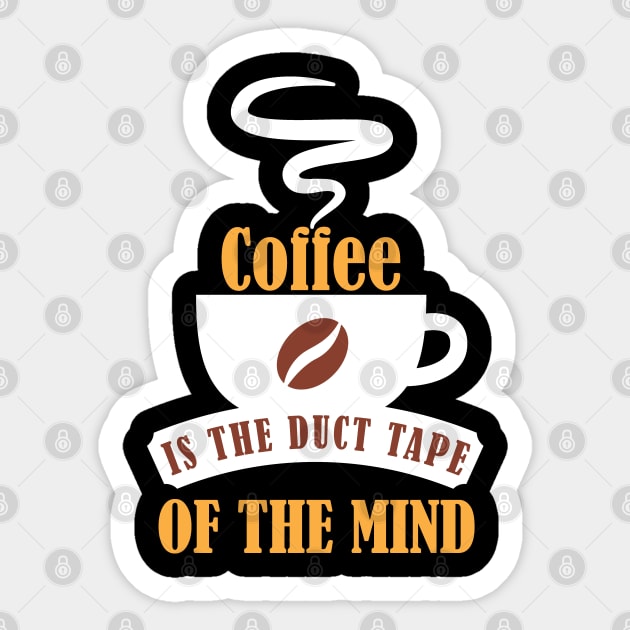 Coffee is the Duct Tape of the Mind Sticker by mstory